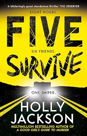 Five Survive: AN INSTANT NUMBER 1 NYT BESTSELLER AND SUNDAY TIMES BESTSELLER! An explosive new crime thriller for summer from the award-winning author of A Good Girls Guide to Murder
