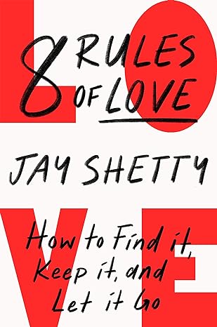 8 Rules of Love: The Sunday Times bestsellling guide on how to find lasting love and enjoy healthy relationships, from the author of Think Like A Monk