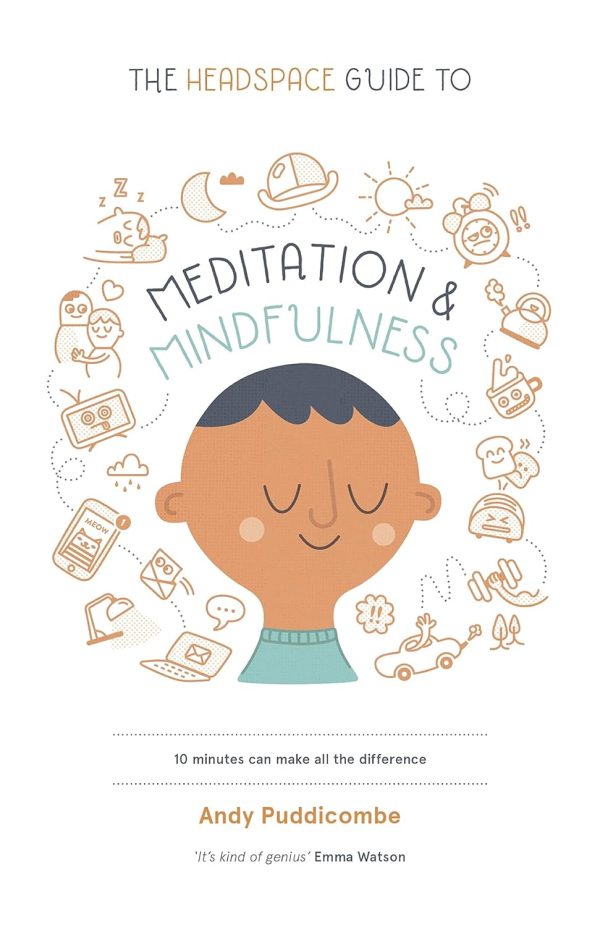 THE HEADSPACE GUIDE TO MEDITATION & MINDFULNESS