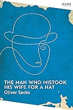 The Man Who Mistook His Wife for a Hat: Picador Classic