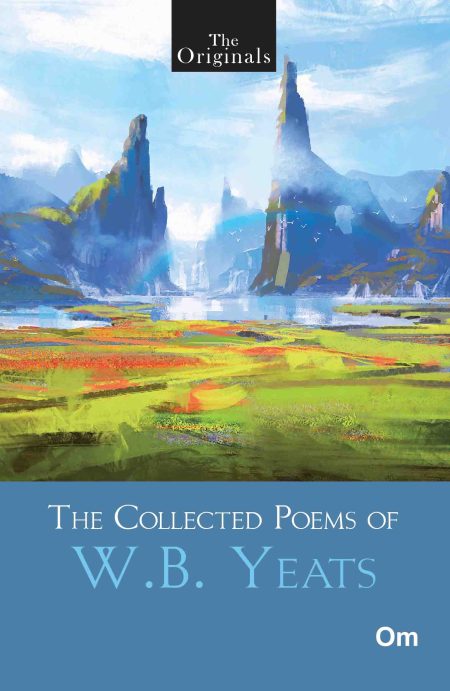 The Collected Poems of W.B. Yeats (Classic Poetry Collection)