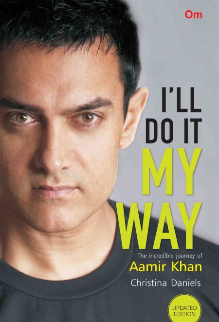 I'll do it My Way : The Incredible Journey of Aamir Khan (New Edition)