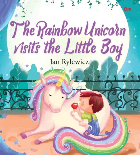 The Rainbow Unicorn Visits the Little Boy : Unicorn Stories