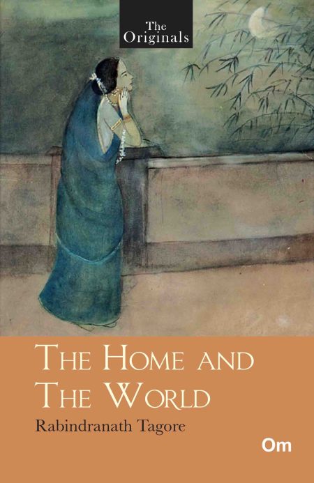 The Originals The Home and The World - Unabridged English Classics - Rabindranath Tagore Novels