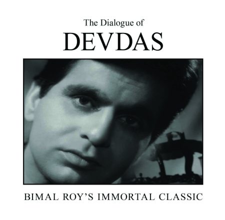 The Dialogue of Devdas : Bimal Roy's Immortal Classic