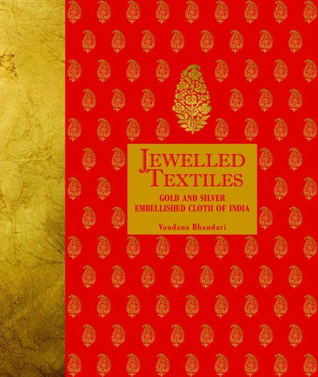 Jewelled Textiles : Gold and Silver Embellished Cloth of India