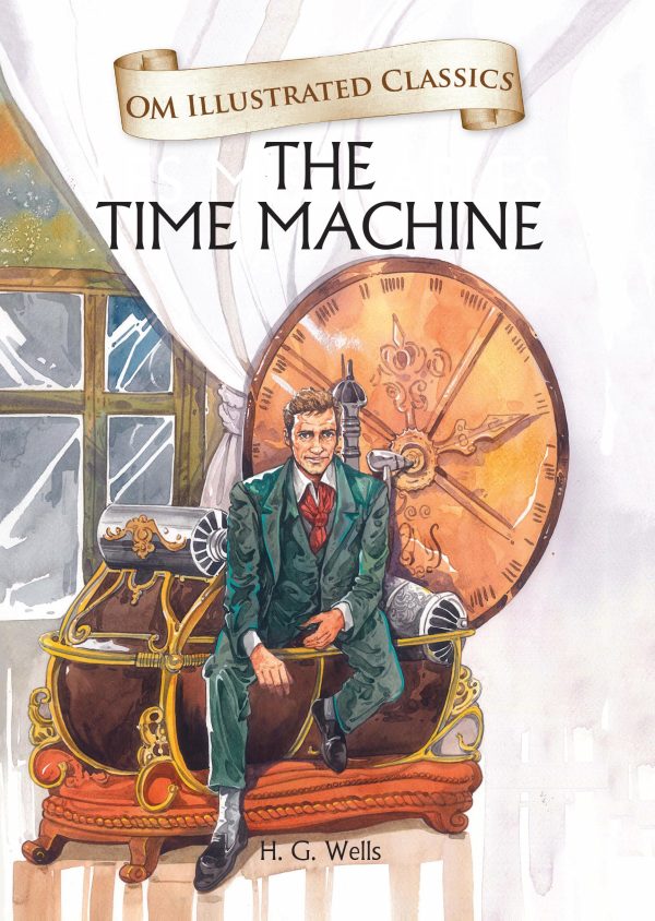 The Time Machine : Om Illustrated Classics