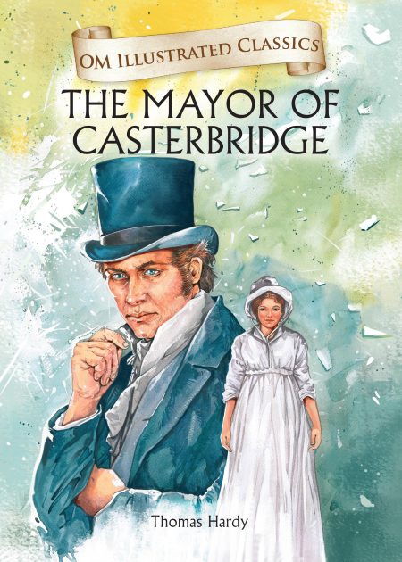 The Mayor of Casterbridge : Om Illustrated Classics