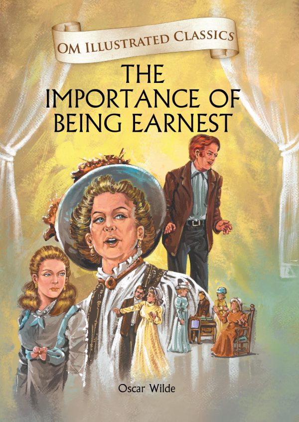 The Importance of Being Earnest : Om Illustrated Classics