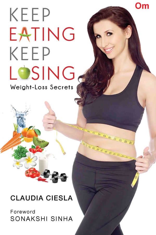 Keep Eating Keep Losing : Weight-Loss Secrets (Claudia Ciesla)