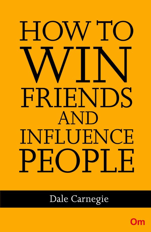 Dale Carnegie : How to win Friends and Influence People