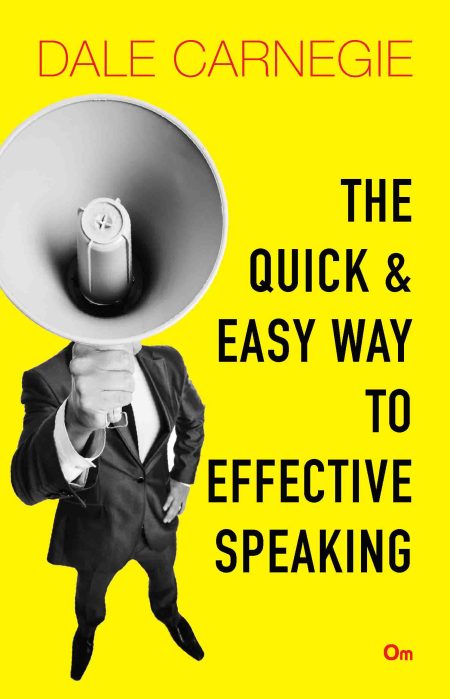 Dale Carnegie : The Quick and Easy Way to Effective  Speaking