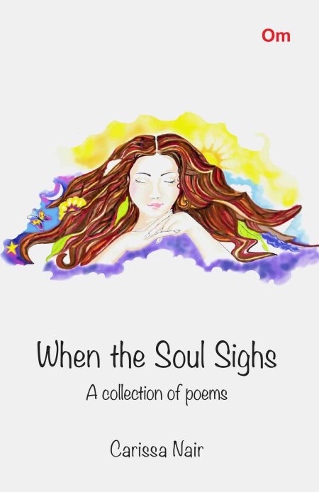 When the Soul Sighs : A collection of Poems