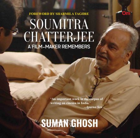 Soumitra Chatterjee : A Film- Maker Remembers