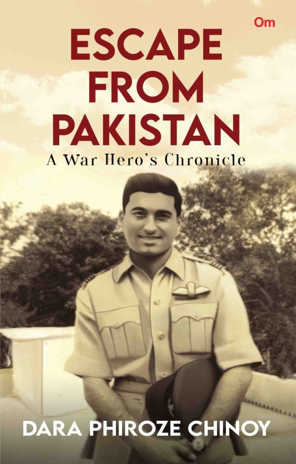 Escape from Pakistan : A War Hero's Chronicle