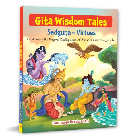 Gita Wisdom Tales: Sadguna - Virtues - Key Shlokas of the Bhagavad Gita Explained with Stories to Inspire Young MindsI Gita Story book for kids
