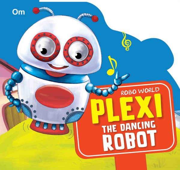 Robo World : Plexi The Dancing Robot : Cutout Board Books