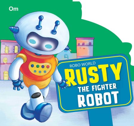 Robo World : Rusty The Fighter Robot : Cutout Board Books
