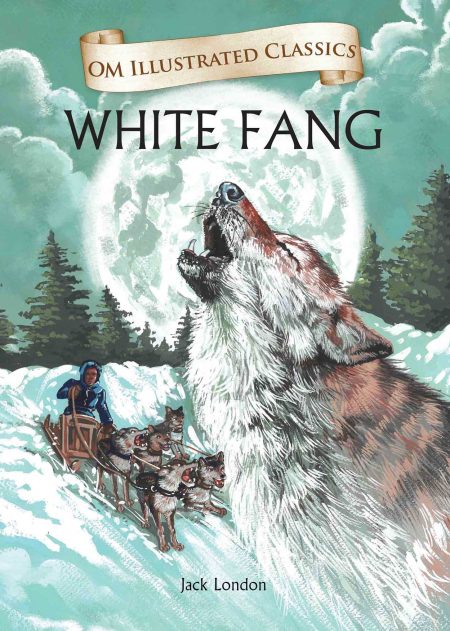 White Fang : Om Illustrated Classics