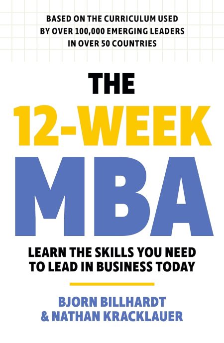 The 12 Week MBA: Essential Management Skills for Leaders
