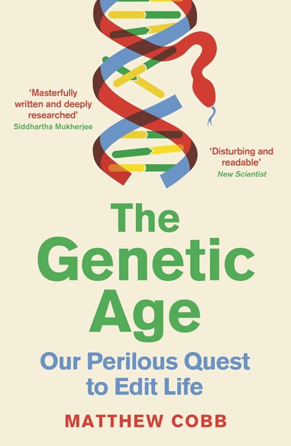 THE GENETIC AGE: OUR PERILOUS QUEST TO EDIT LIFE