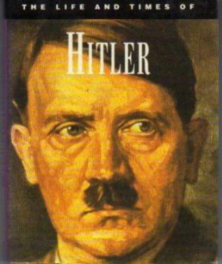 Life and Times of Hitler