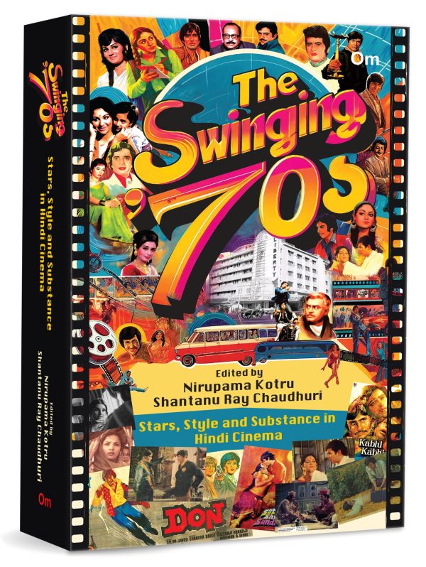 The Swinging Seventies: Stars, Style and Substance in Hindi Cinema