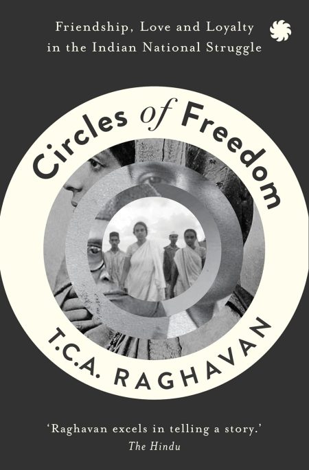 CIRCLES OF FREEDOM : Friendship Love and Loyalty in
the Indian National Struggle