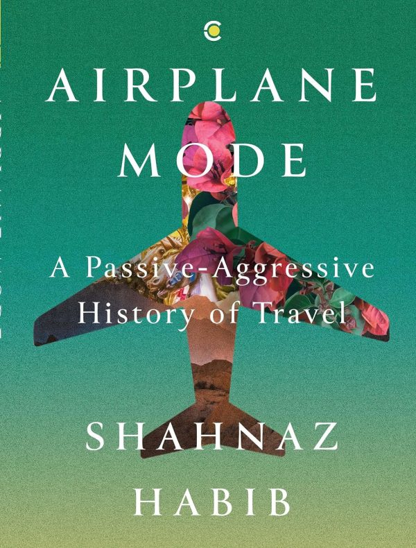 Airplane Mode: A Passive Aggressive History of Travel
