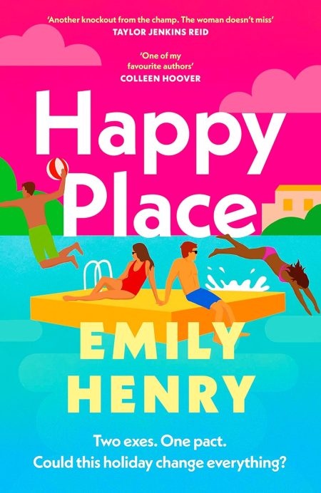 Happy Place : The new #1 Sunday Times bestselling novel from the author of Beach Read and Book Lover