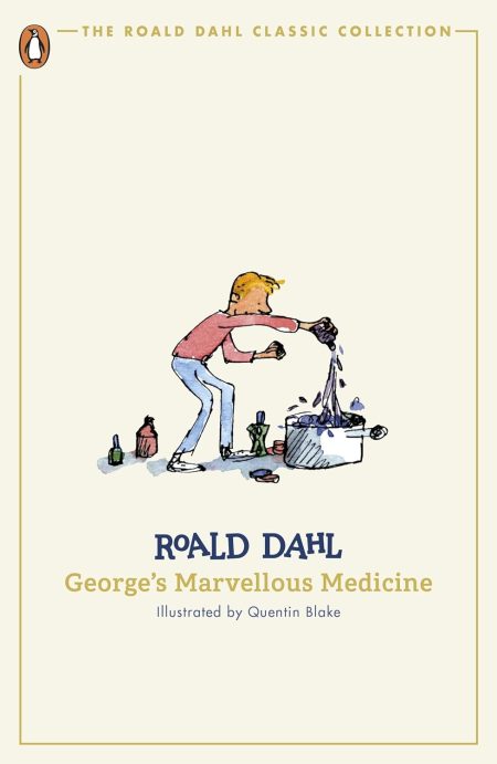 Georges Marvellous Medicine (The Roald Dahl Classic Collection)