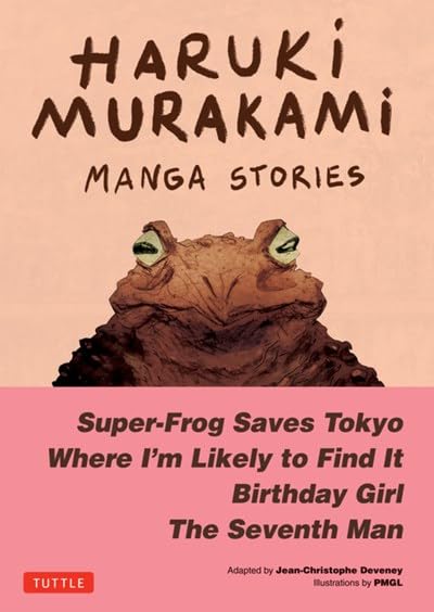 Haruki?Murakami?Manga Stories 1: Super-Frog Saves Tokyo, The Seventh Man, Birthday Girl, Where Im L