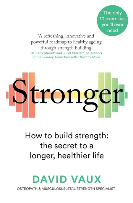Stronger : How to build strength: the secret to a longer
healthier life