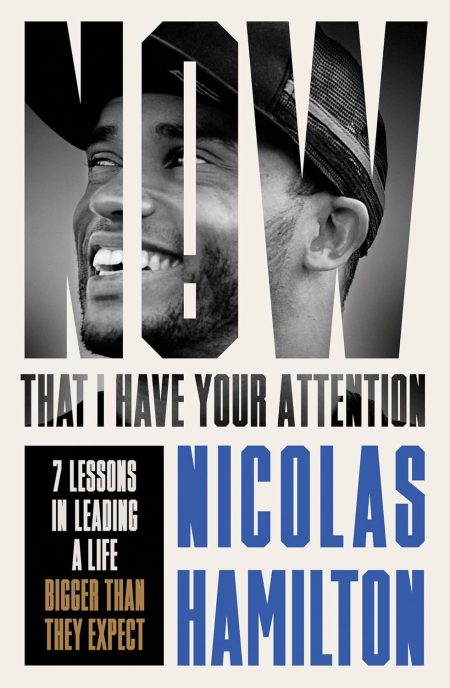 Now That I Have Your Attention: 7 Lessons in Leading a Life Bigger Than They Expect