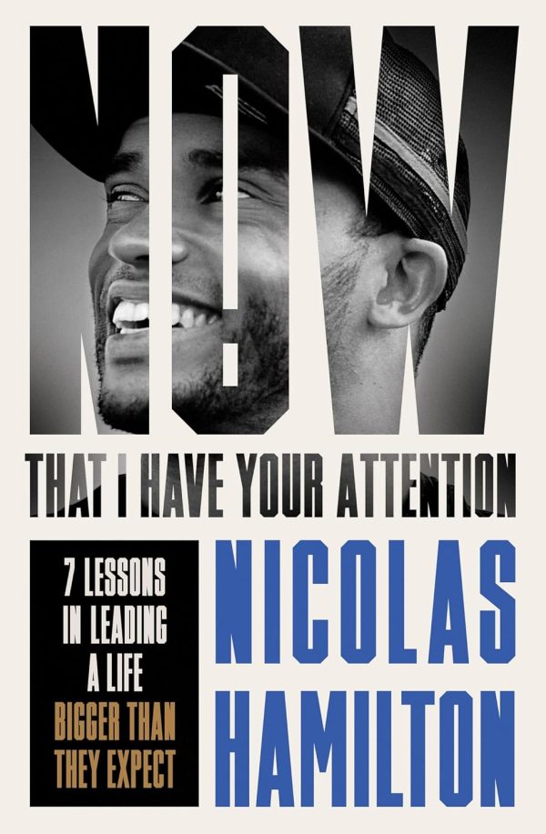 Now That I Have Your Attention: 7 Lessons in Leading a Life Bigger Than They Expect