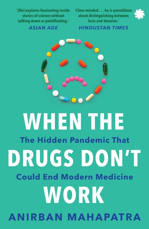 WHEN THE DRUGS DONT WORK The Hidden Pandemic That Could End Modern Medicine