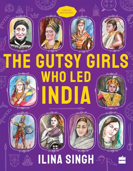 THE GUTSY GIRLS WHO LED INDIA