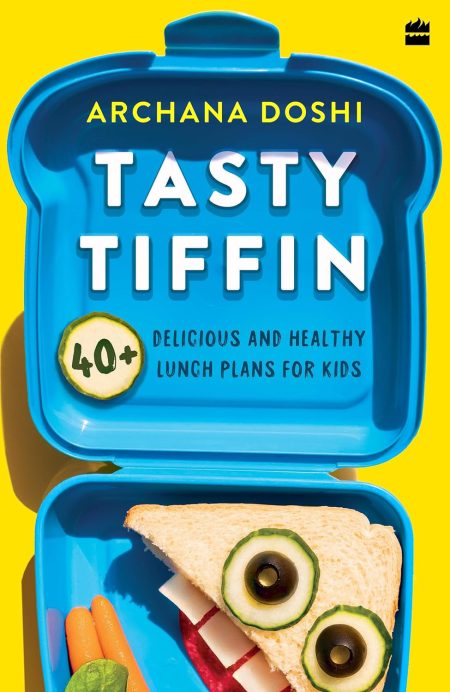 Tasty Tiffin - 40 + Delicious and Healthy Lunch Box Ideas for Kids