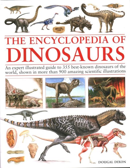 Encyclopedia Of Dinosaurs: The ultimate reference to 355 dinosaurs from the Triassic,