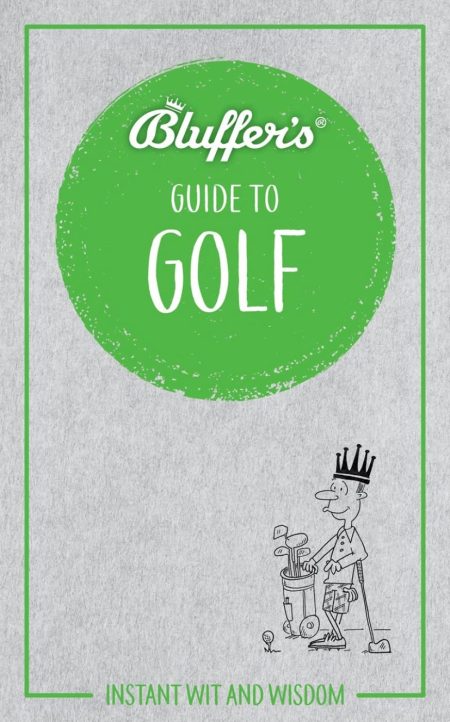 Bluffers Guide to Golf (Bluffers Guides)