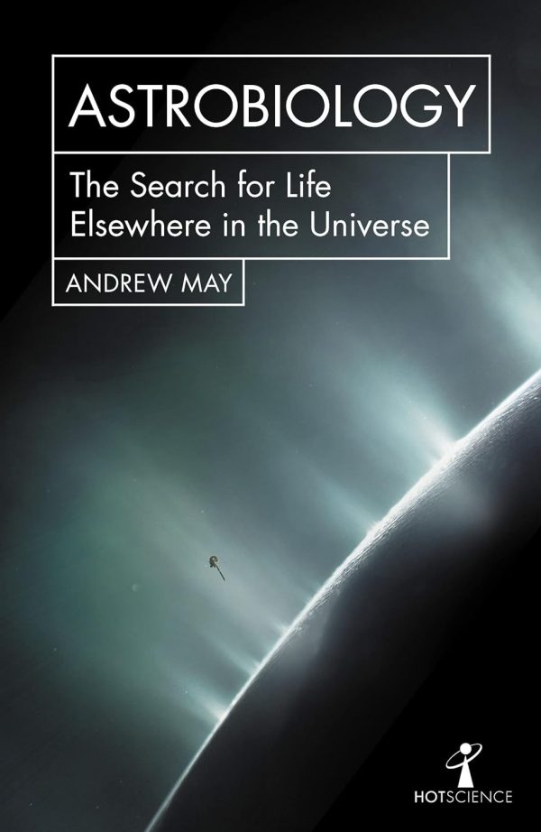 Astrobiology: The Search For Life Elsewhere in the Universe