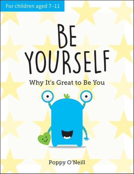 Be Yourself: Why Its Great to Be You: A Childs Guide to Embracing Individuality