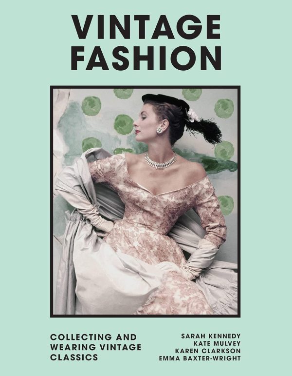 Vintage Fashion: Collecting and Wearing Designer Classics (Welbeck Vintage)