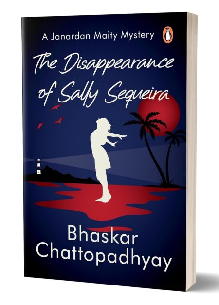 The Disappearance Of Sally Sequeira A Janardan Maity Mystery