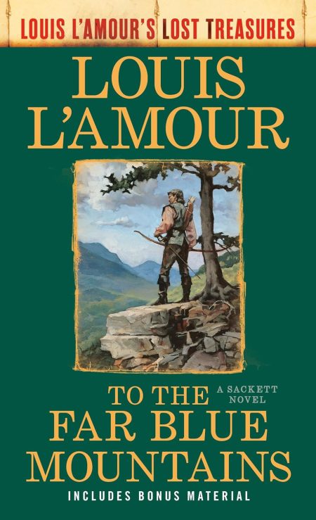 To The Far Blue Mountains (Louis Lamours Lost Treasures): A Sackett Novel