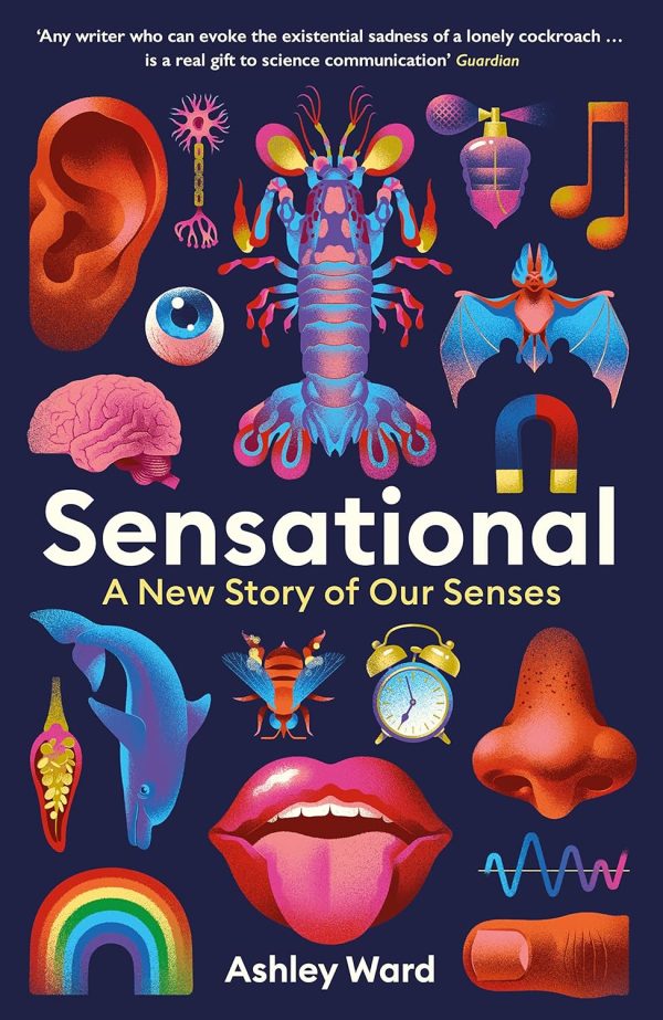 Sensational : A New Story Of Our Senses