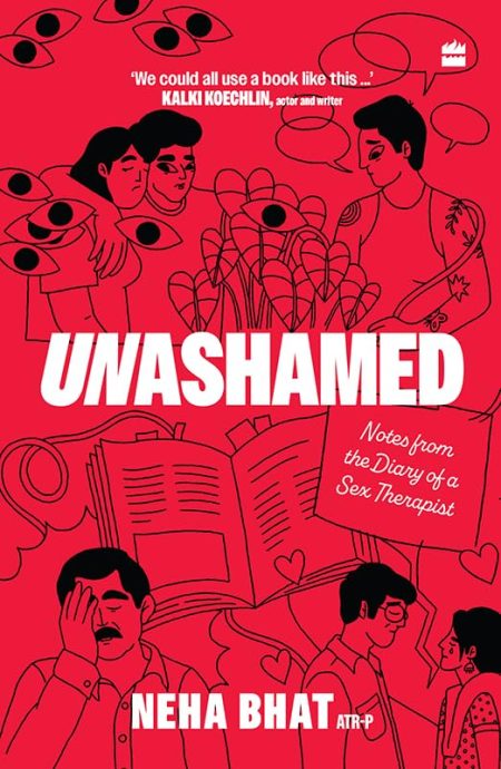 Unashamed: Diary Of An Indian Sex Therapist
