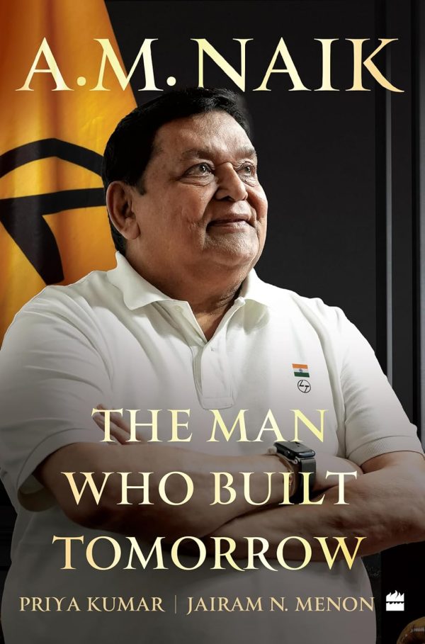 A M  Naik : The Man Who Built Tomorrow