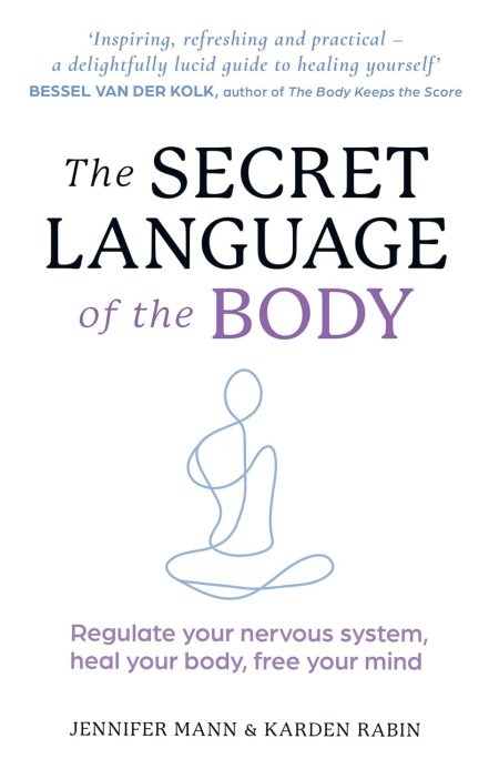 The Secret Language Of The Body Regulate Your Nervous System, Heal Your Body, Free Your Mind
