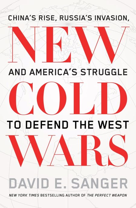 New Cold Wars :China'S Rise, Russia'S Invasion, And America'S Struggle To Defend The West